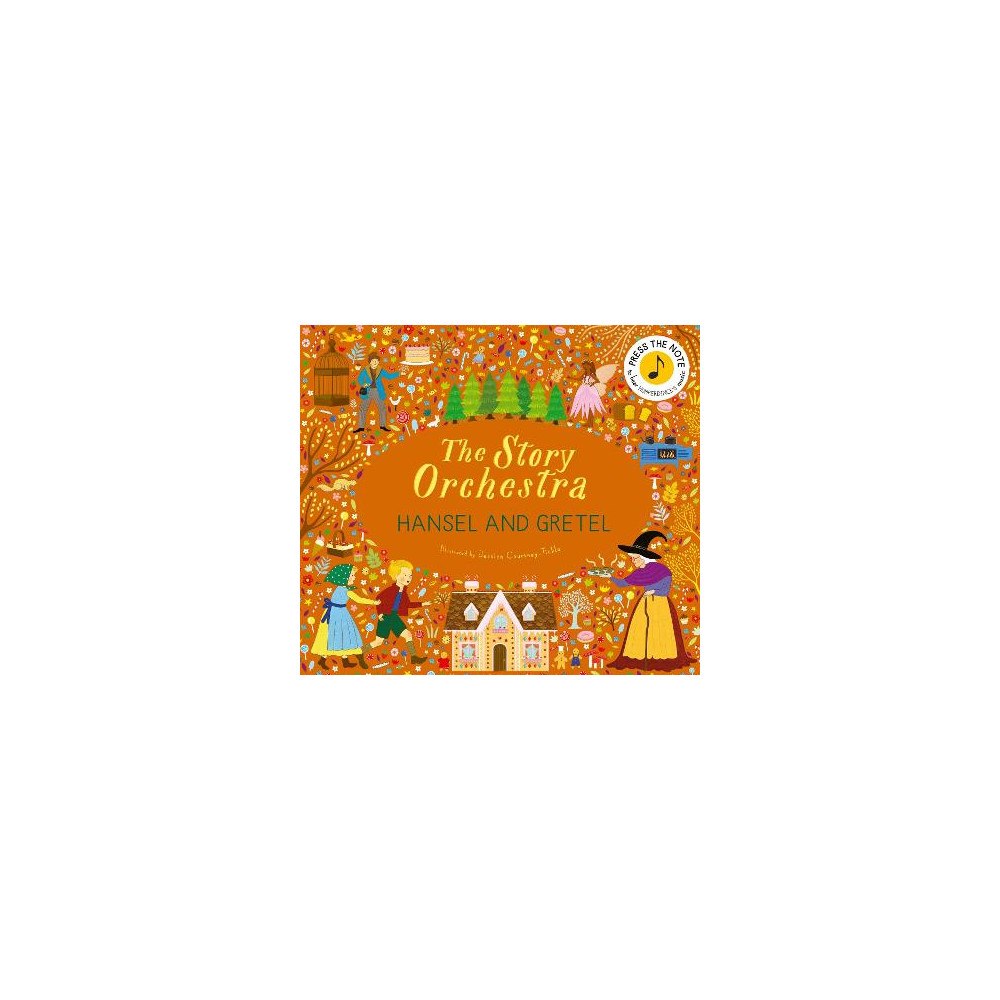Jessica Courtney-Tickle The Story Orchestra: Hansel and Gretel: Press the note to hear Humperdinck's music (inbunden, eng)