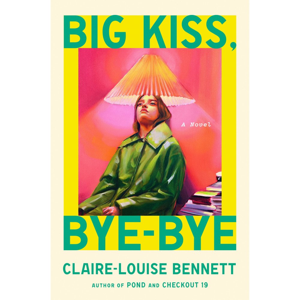 Claire-Louise Bennett Big Kiss, Bye-Bye: A Novel (inbunden, eng)