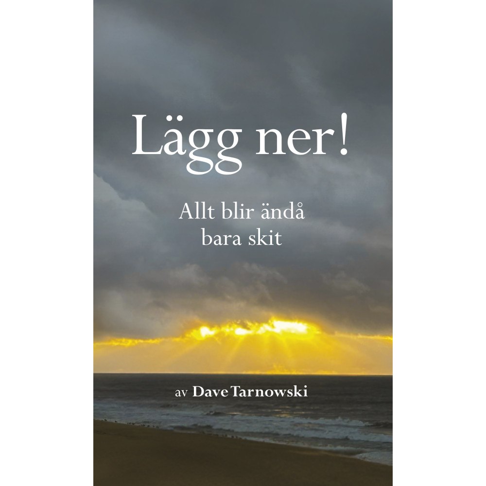 Dave Tarnowski Lägg ner! Allt blir ändå bara skit (inbunden)