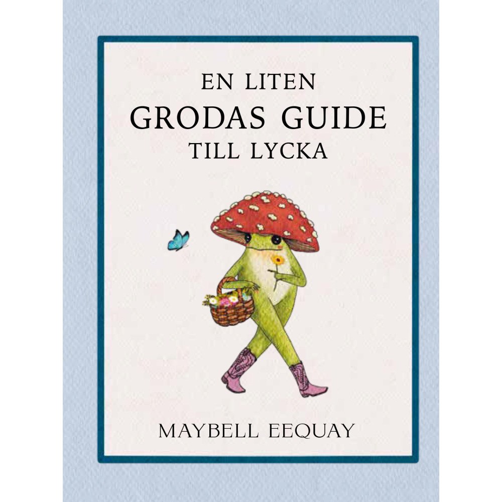 Maybell Eequay En liten grodas guide till lycka (inbunden)