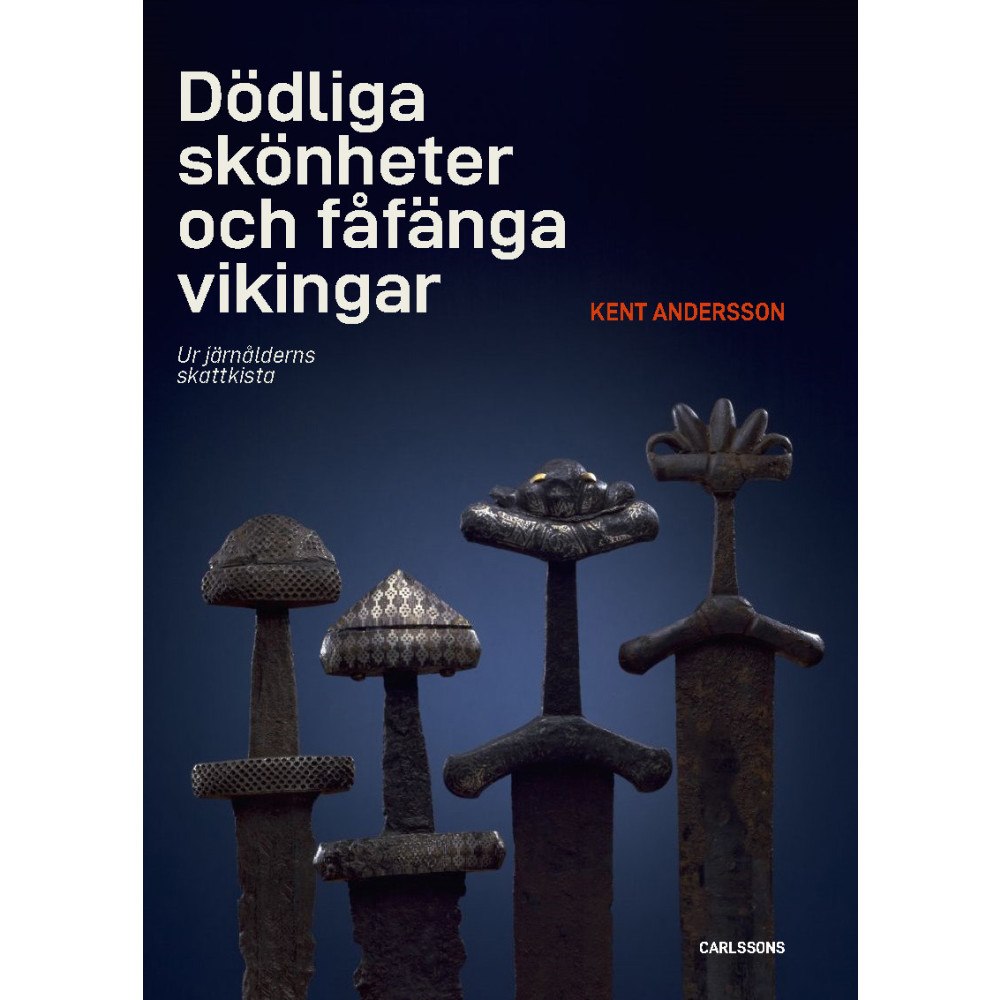 Kent Andersson Dödliga skönheter och fåfänga vikingar : ur järnålderns skattkista (inbunden)