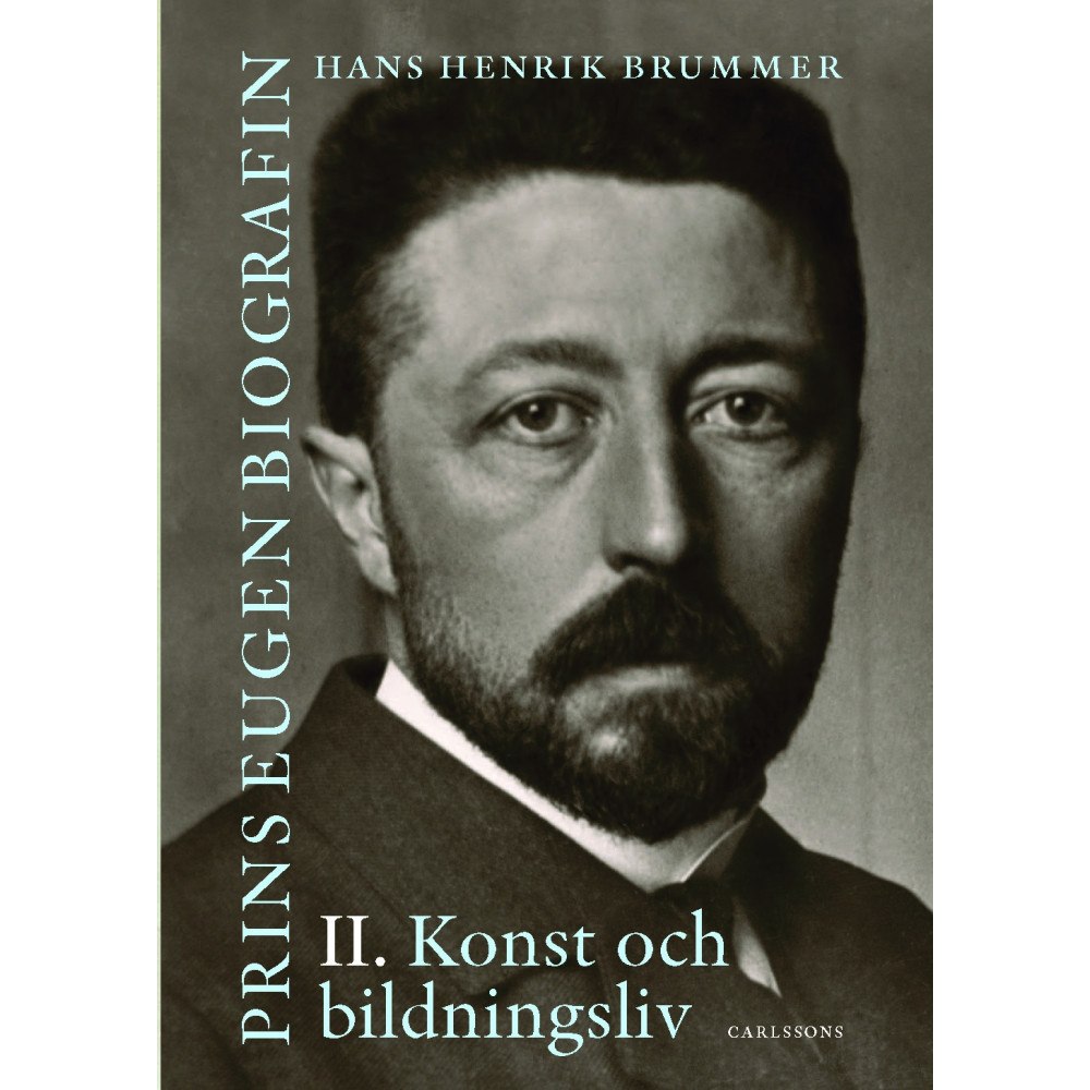 Hans Henrik Brummer Prins Eugen. Biografin Vol. 2. Konst och bildningsliv (inbunden)