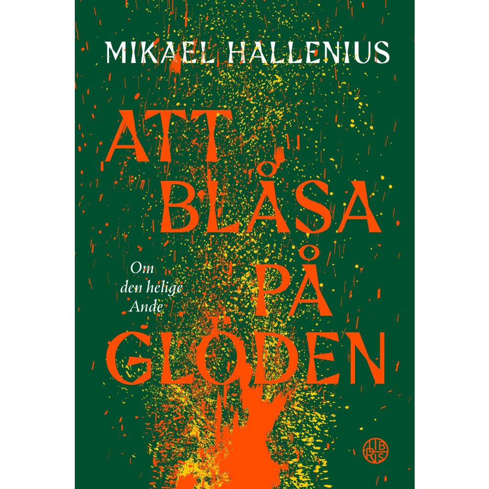 Mikael Hallenius Att blåsa på glöden : om den helige Ande (bok, danskt band)
