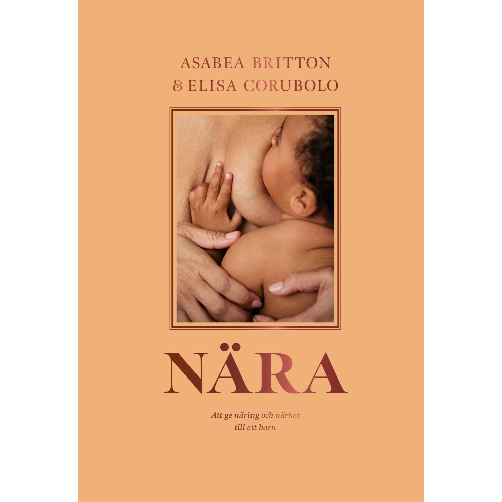 Asabea Britton Nära : att ge näring och närhet till ett barn (bok, kartonnage)