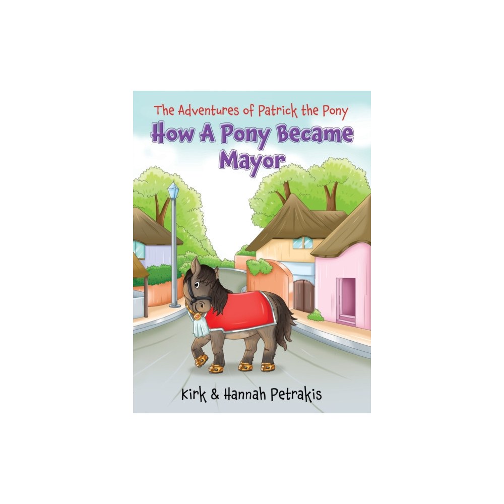 Maple Publishers How A Pony Became Mayor (inbunden, eng)