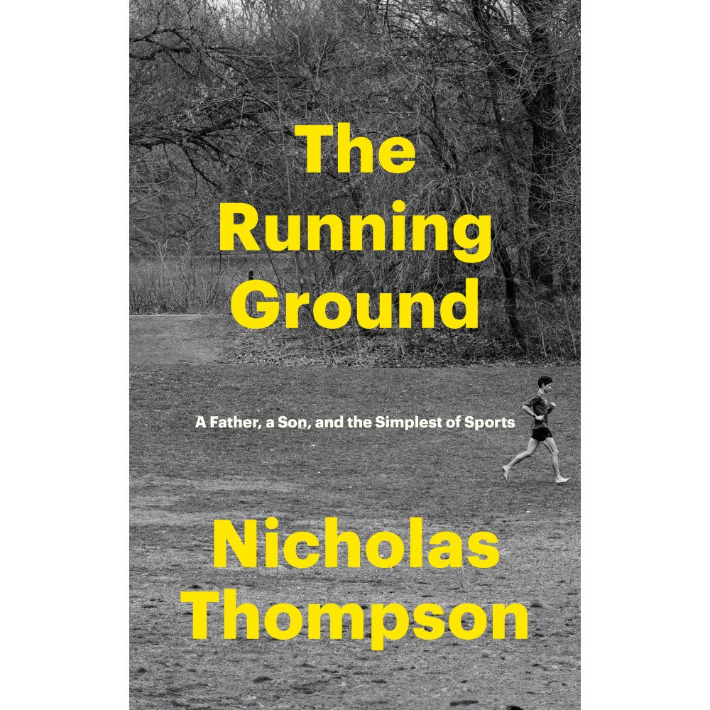 Nicholas Thompson The Running Ground: A Father, a Son, and the Simplest of Sports (inbunden, eng)