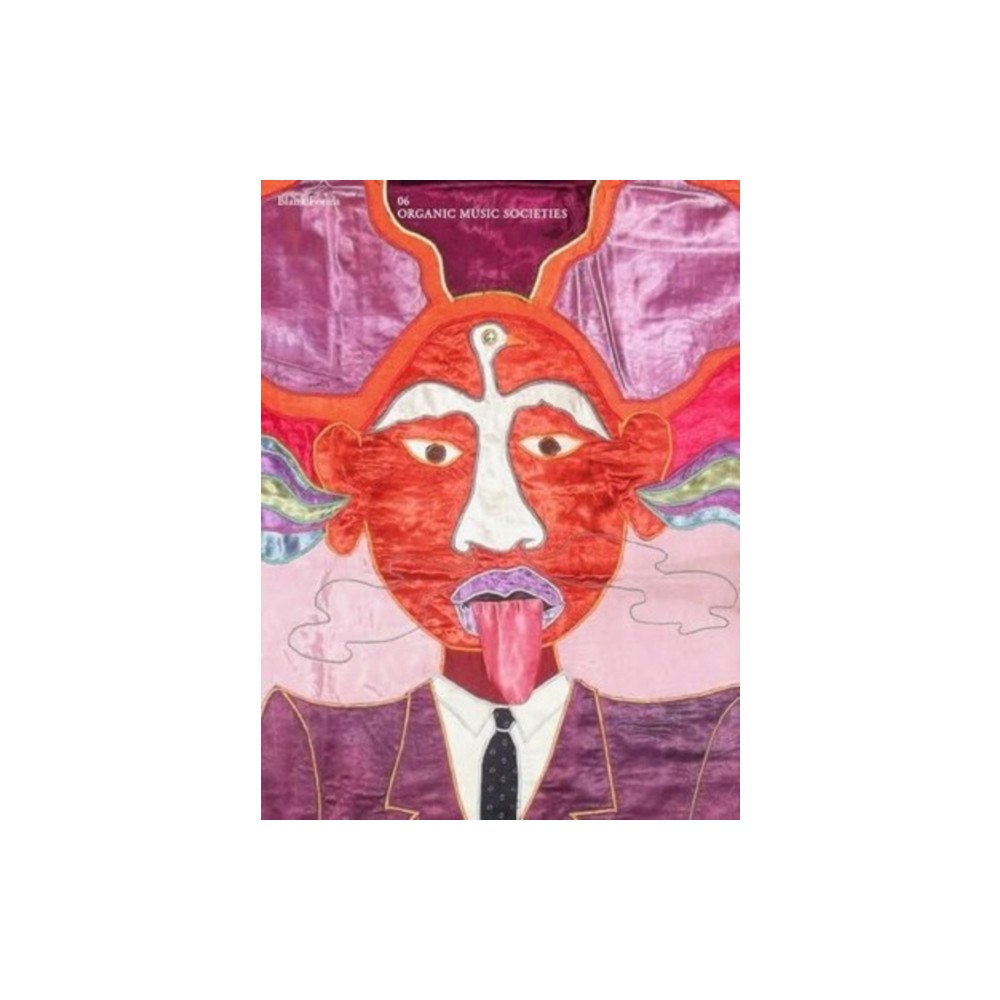 Blank Forms Editions Blank Forms 06: Organic Music Societies (inbunden, eng)