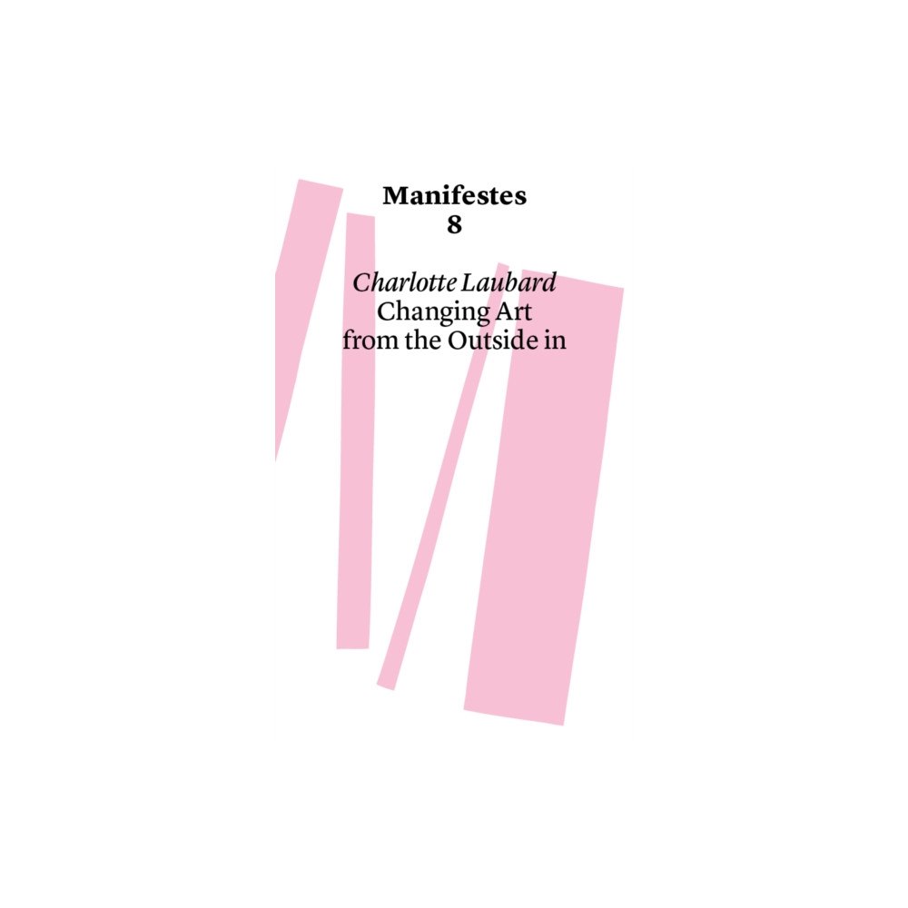 Haute ecole d'art et de design - Geneve Changing Art from the Outside in (häftad, eng)