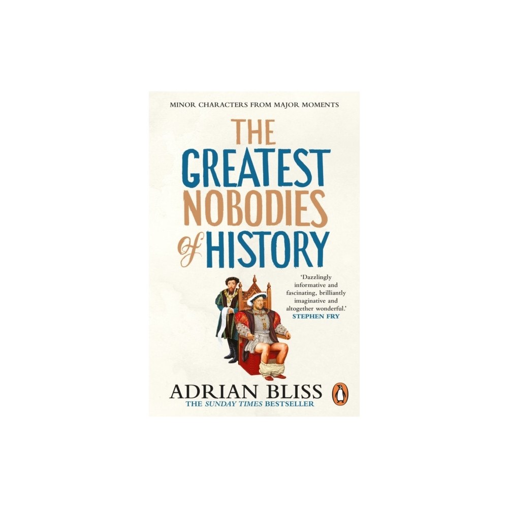 Adrian Bliss The Greatest Nobodies of History (pocket, eng)