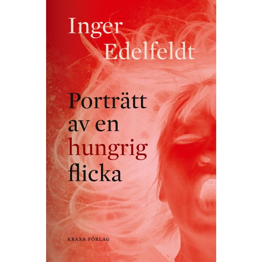Inger Edelfeldt Porträtt av en hungrig flicka (häftad)