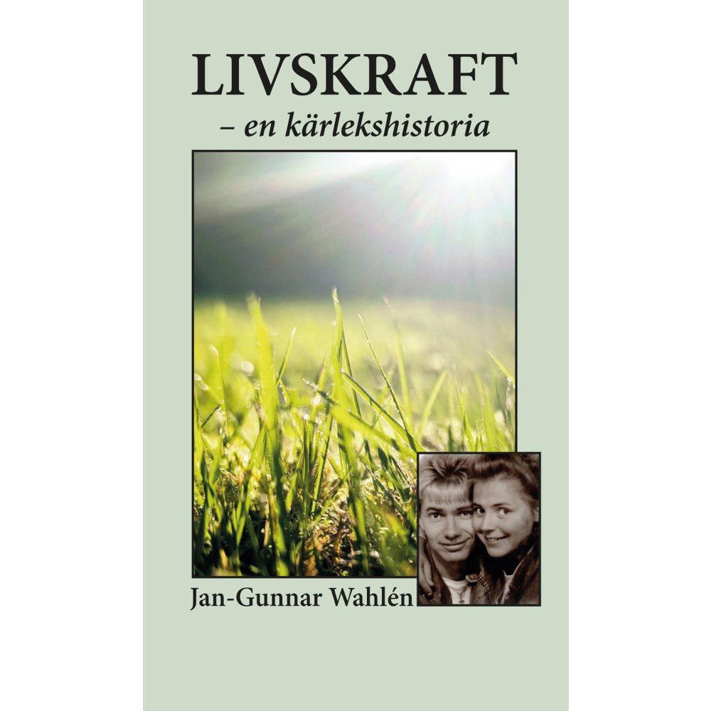 Jan-Gunnar Wahlén Livskraft - en kärlekshistoria (bok, storpocket)