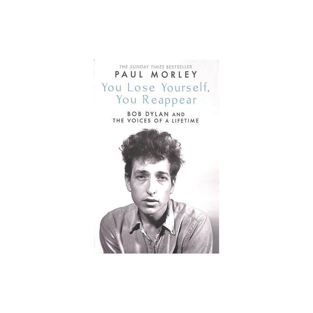 Paul Morley You Lose Yourself You Reappear - The Many Voices of Bob Dylan (pocket, eng)