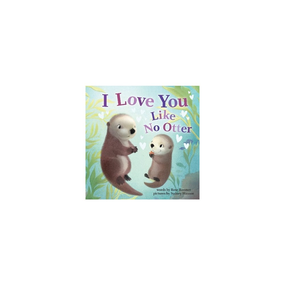 Rose Rossner I Love You Like No Otter (bok, board book, eng)