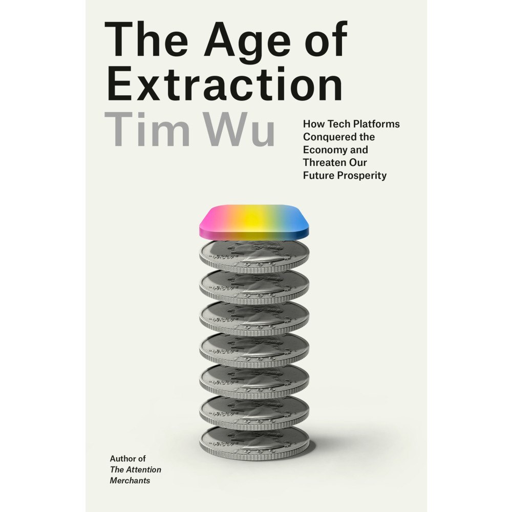 Tim Wu The Age of Extraction: How Tech Platforms Conquered the Economy and Threaten Our Future Prosperity (häftad, eng)