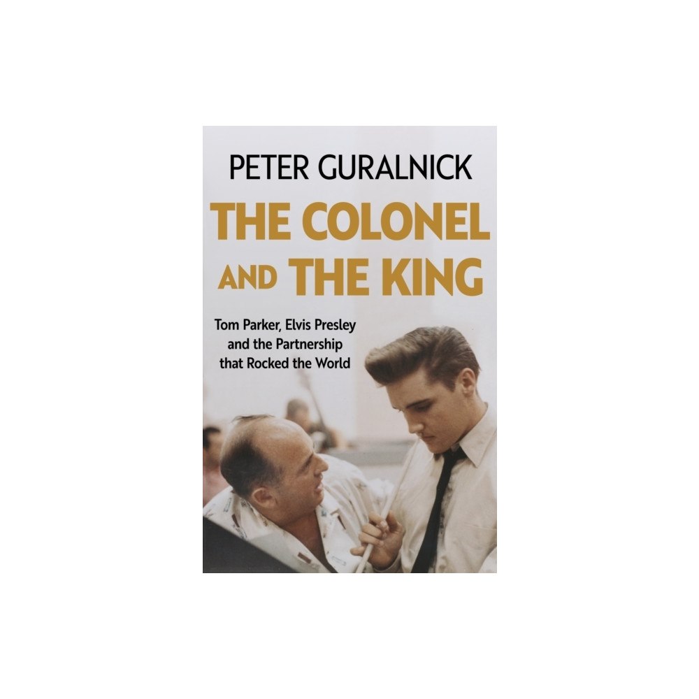 Peter Guralnick The Colonel and the King (häftad, eng)