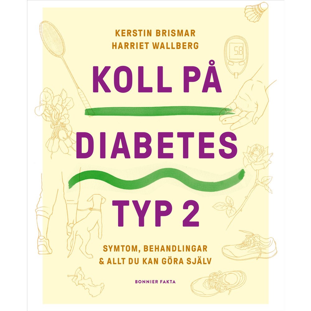Kerstin Brismar Koll på diabetes typ 2 : Symtom, behandlingar & allt du kan göra själv (bok, danskt band)