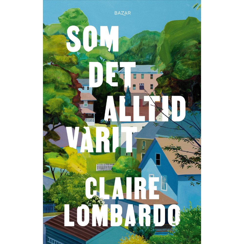 Claire Lombardo Som det alltid varit (inbunden)