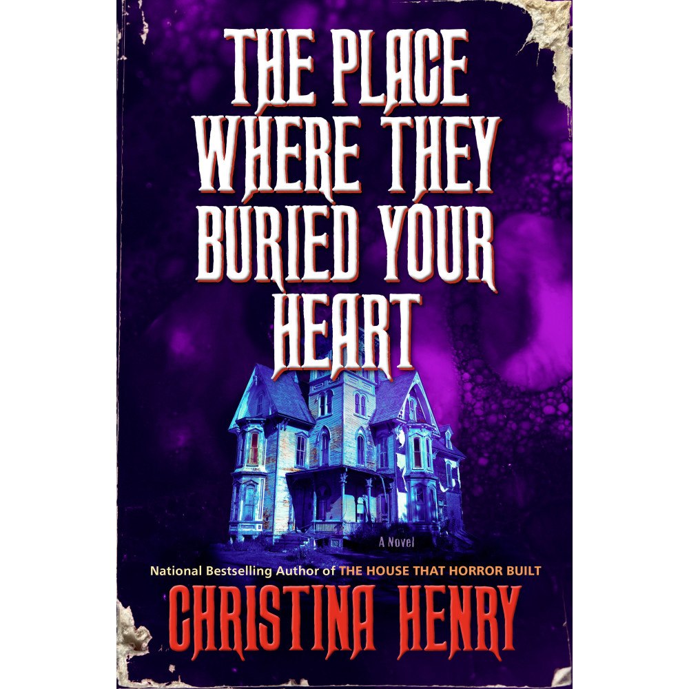 Christina Henry The Place Where They Buried Your Heart (inbunden, eng)