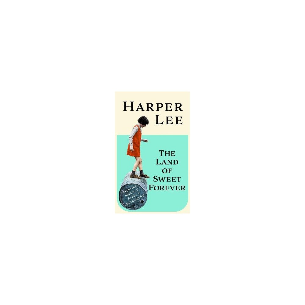 Harper Lee The Land of Sweet Forever (inbunden, eng)