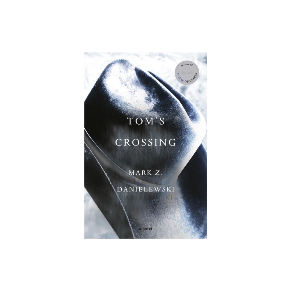 Mark Z. Danielewski Tom's Crossing (inbunden, eng)