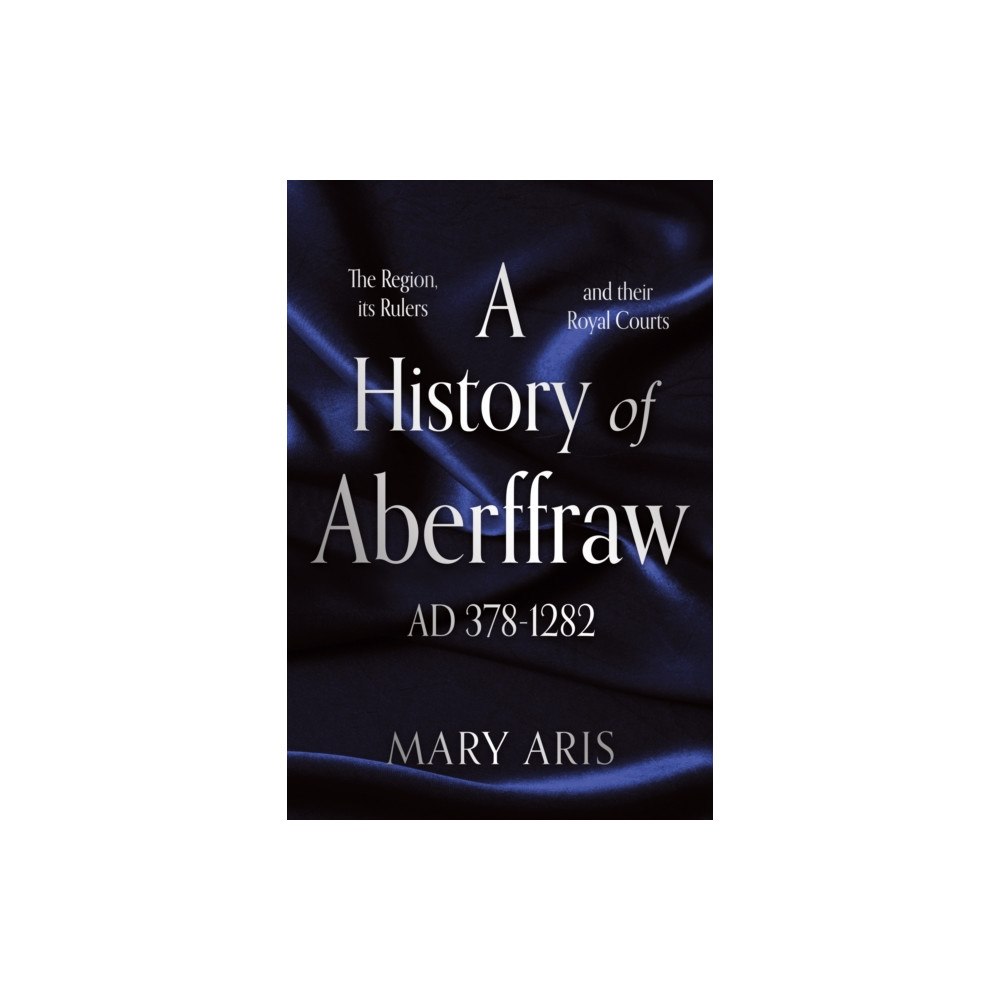Troubador Publishing A History of Aberffraw AD 400-1282 (häftad, eng)