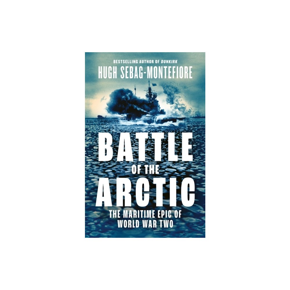 Hugh Sebag-Montefiore Battle of the Arctic (häftad, eng)