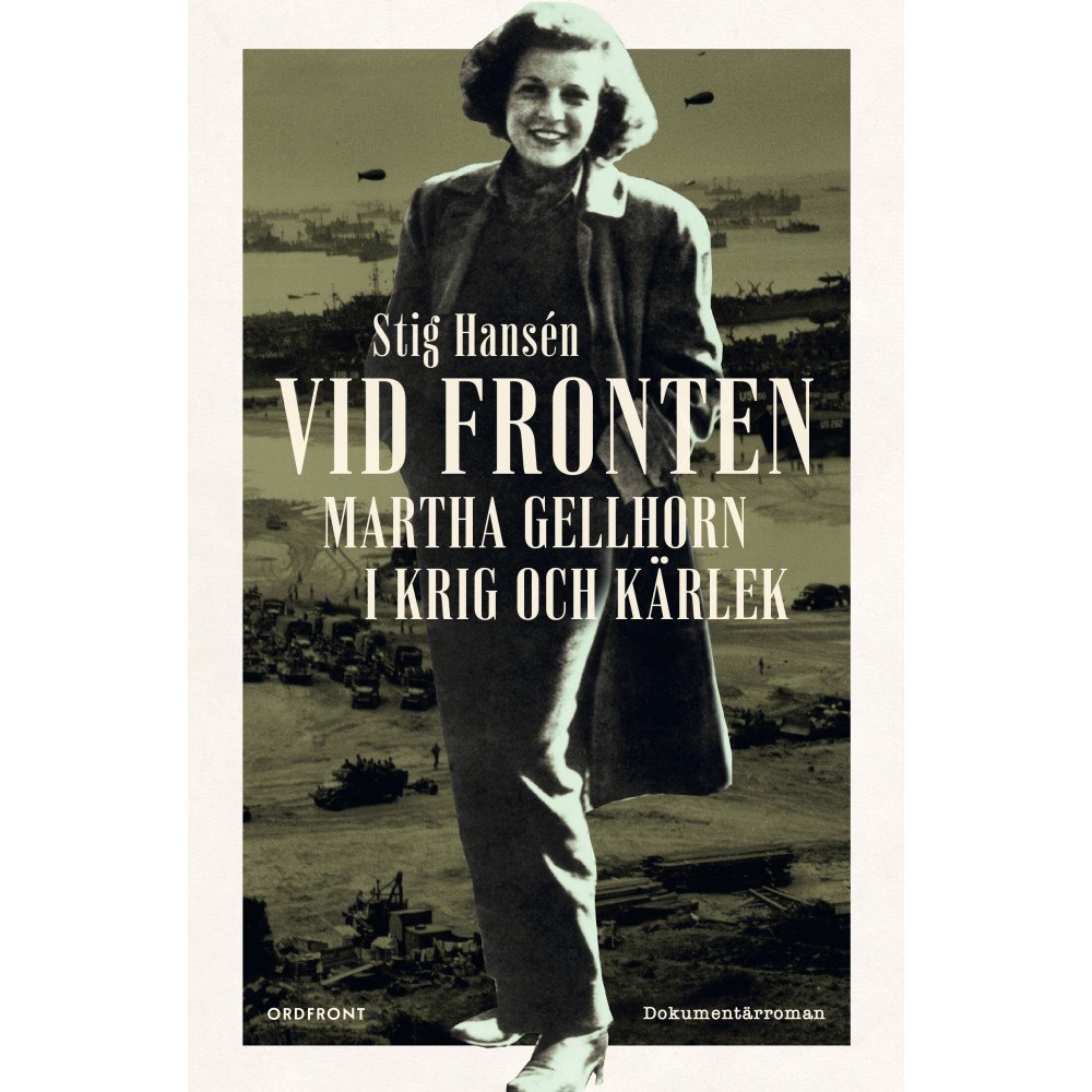 Stig Hansen Vid fronten: Martha Gellhorn i krig och kärlek (bok, danskt band)