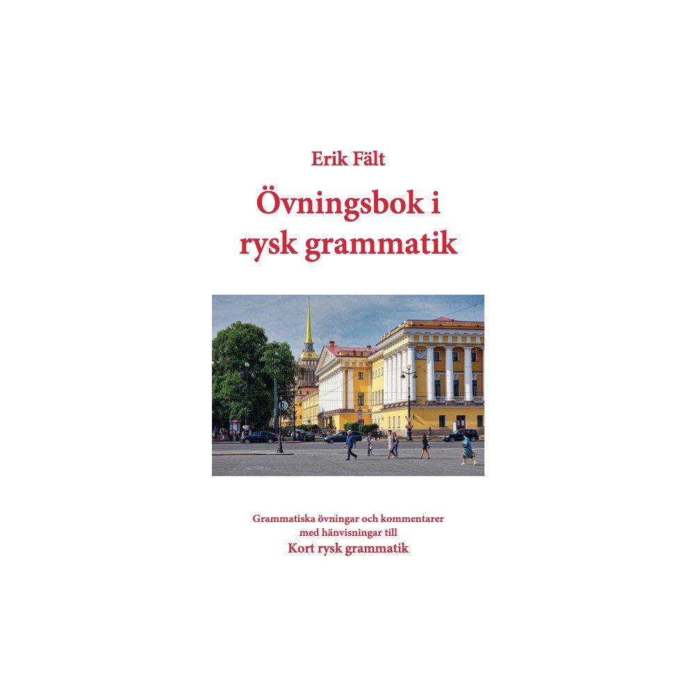 Erik Fält Övningsbok i rysk grammatik : grammatiska övningar och kommentarer med hänvisningar till kort rysk grammatik (häftad, ru...