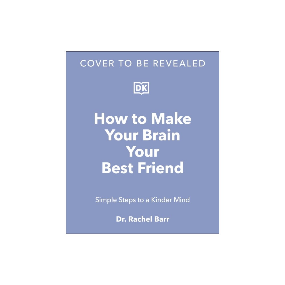 Dorling Kindersley Ltd How to Make Your Brain Your Best Friend (inbunden, eng)