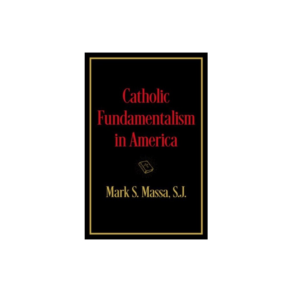Oxford University Press Inc Catholic Fundamentalism in America (inbunden, eng)
