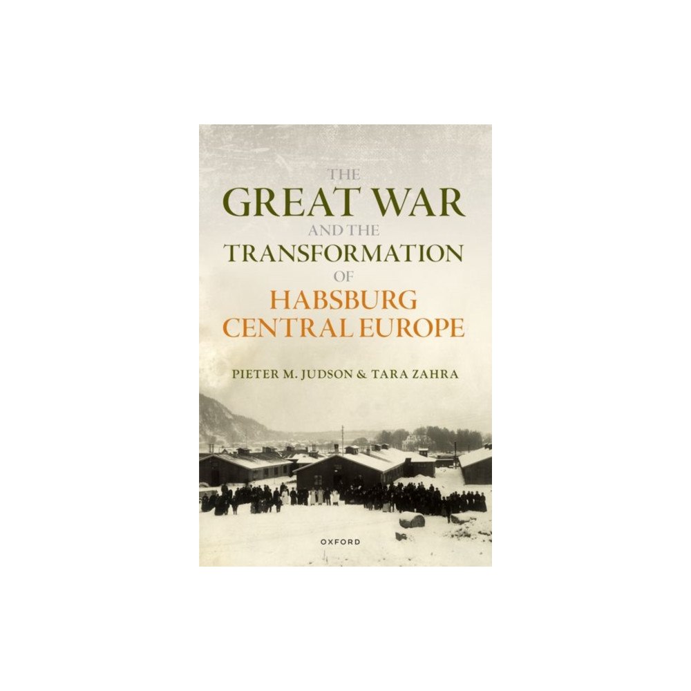 Oxford University Press The Great War and the Transformation of Habsburg Central Europe (inbunden, eng)