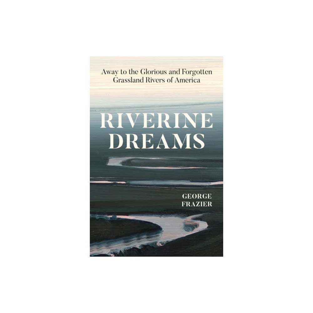 The university of chicago press Riverine Dreams (inbunden, eng)