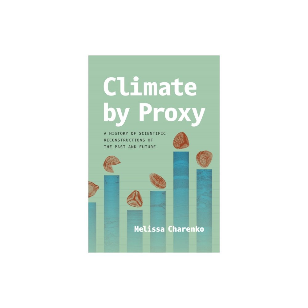 The university of chicago press Climate by Proxy (häftad, eng)