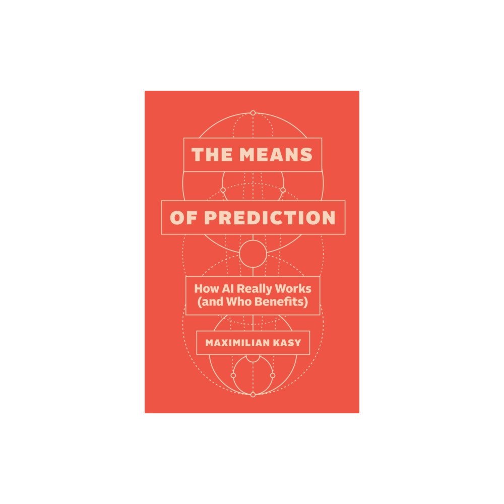 The university of chicago press The Means of Prediction (inbunden, eng)