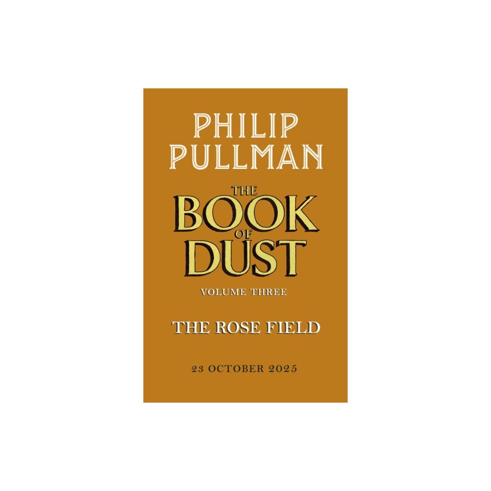 Penguin Random House Children's UK The Rose Field: The Book of Dust Volume Three (häftad, eng)