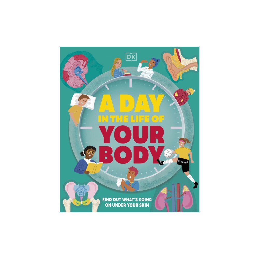 Dorling Kindersley Ltd A Day in the Life of Your Body (inbunden, eng)