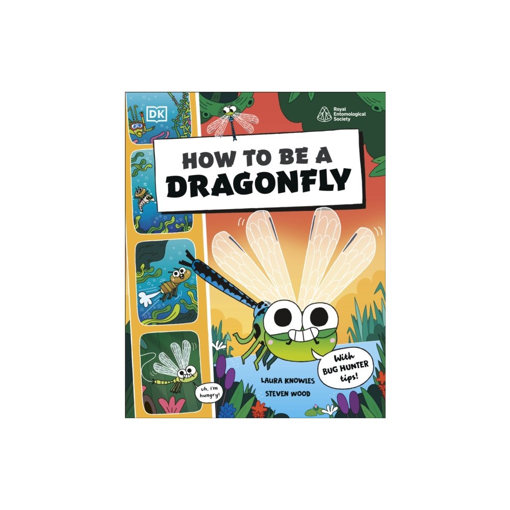 Dorling Kindersley Ltd How to be a Dragonfly (in association with the Royal Entomological Society) (häftad, eng)