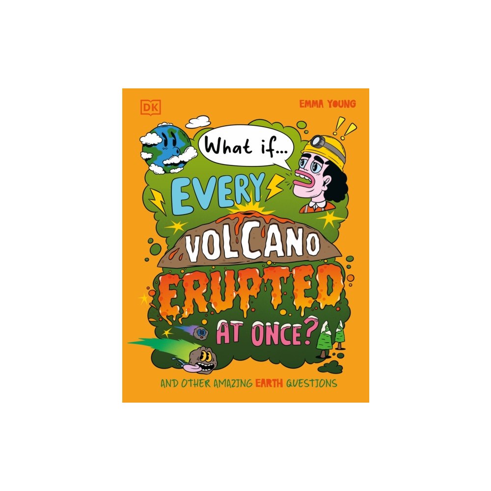 Dorling Kindersley Ltd What If... Every Volcano Erupted at Once? (inbunden, eng)