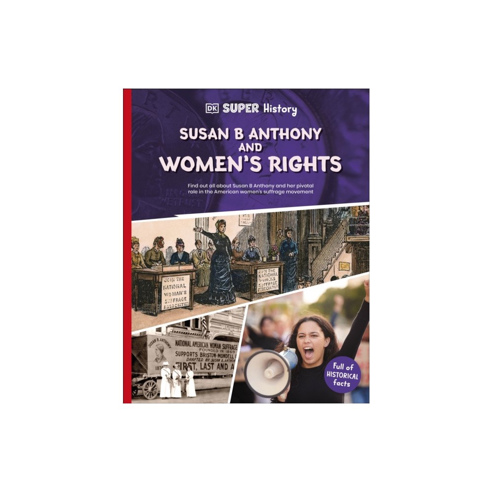 Dorling Kindersley Ltd DK Super History Susan B Anthony and Women's Rights (häftad, eng)