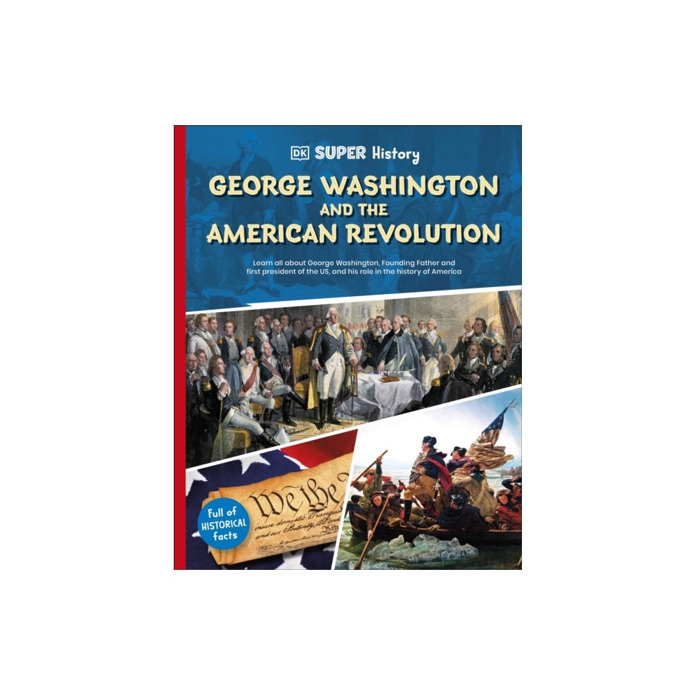 Dorling Kindersley Ltd DK Super History George Washington and the American Revolution (häftad, eng)
