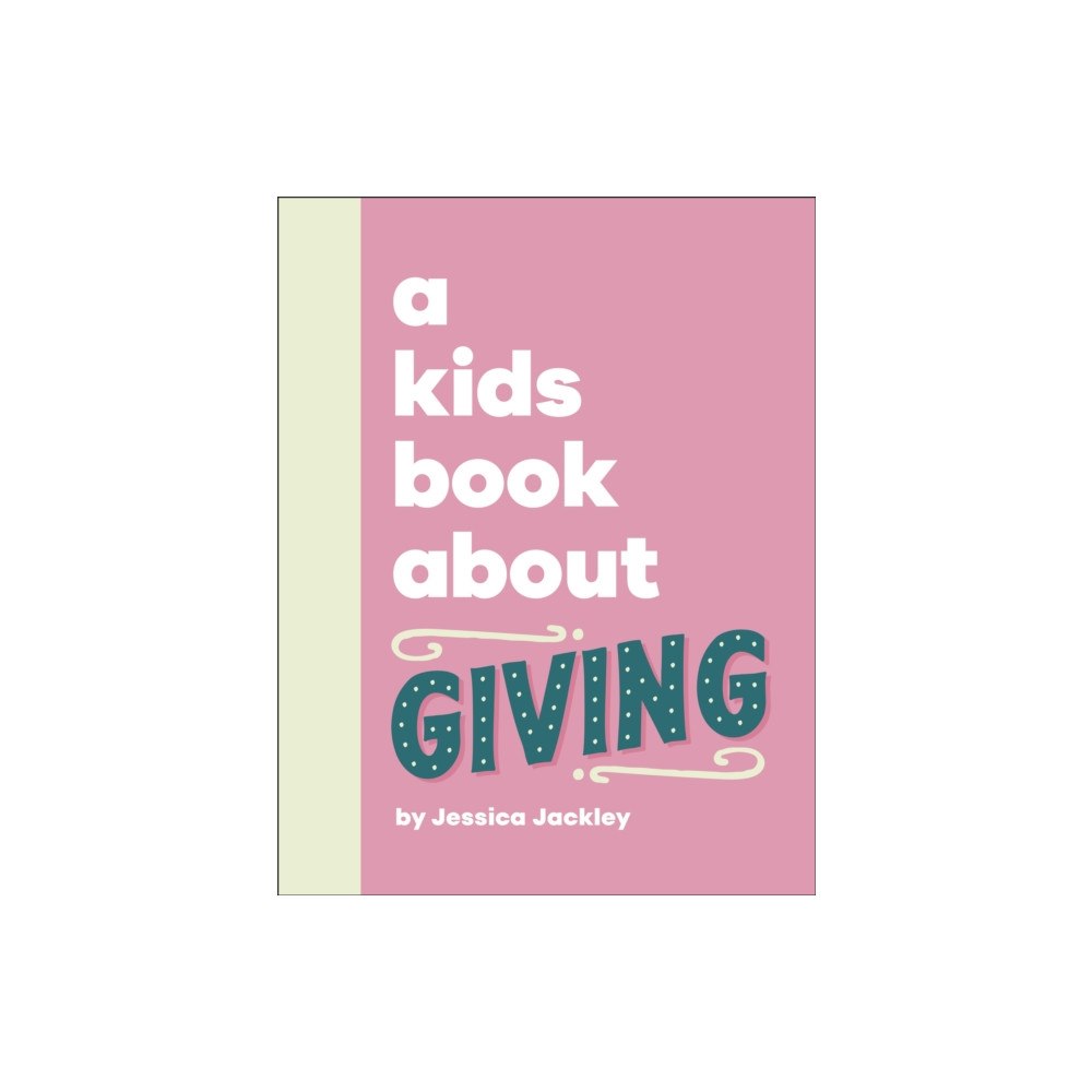 Dorling Kindersley Ltd A Kids Book About Giving (inbunden, eng)