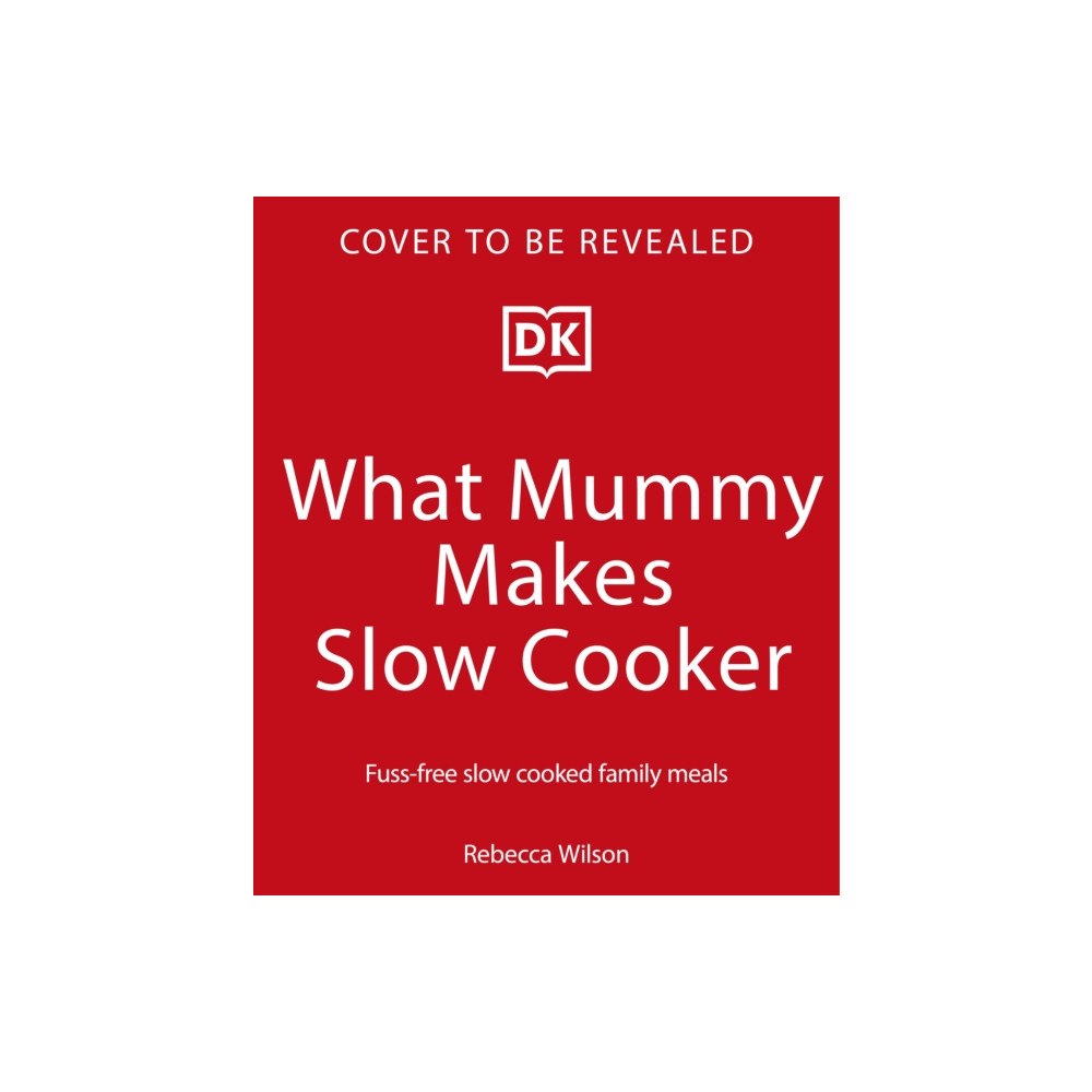 Dorling Kindersley Ltd What Mummy Makes Slow Cooker (inbunden, eng)