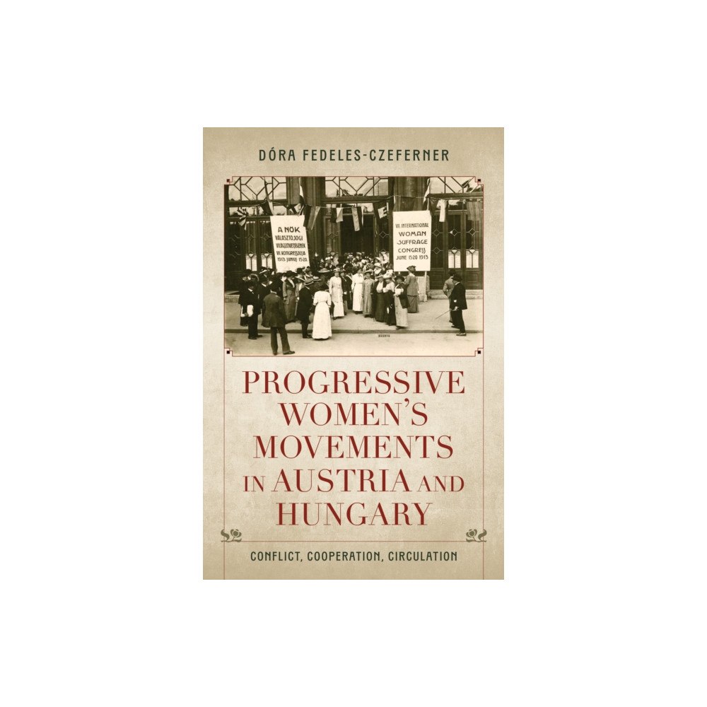 Indiana university press Progressive Women's Movements in Austria and Hungary (häftad, eng)