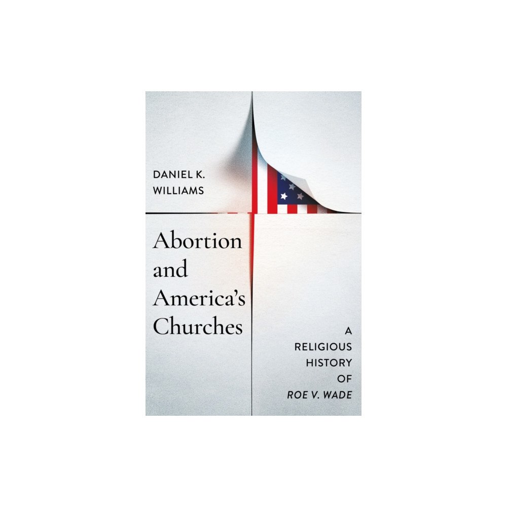University of notre dame press Abortion and America's Churches (inbunden, eng)