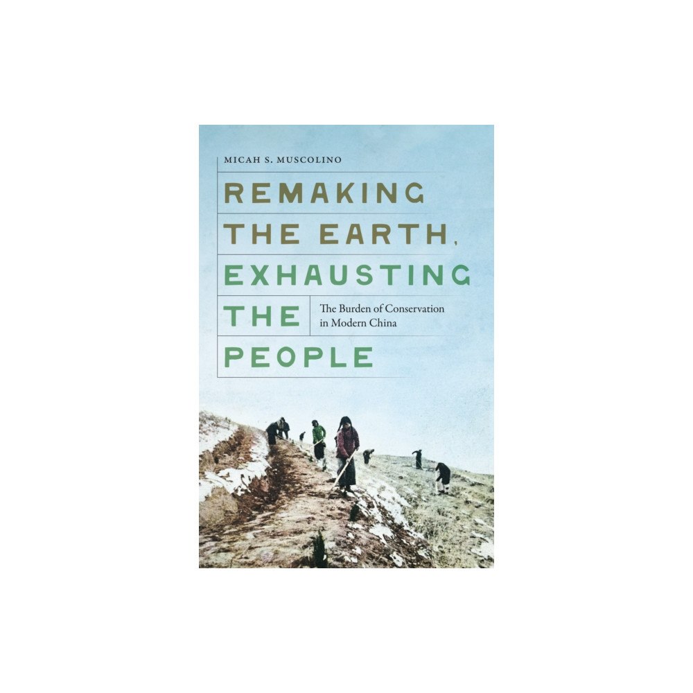 University of Washington Press Remaking the Earth, Exhausting the People (häftad, eng)