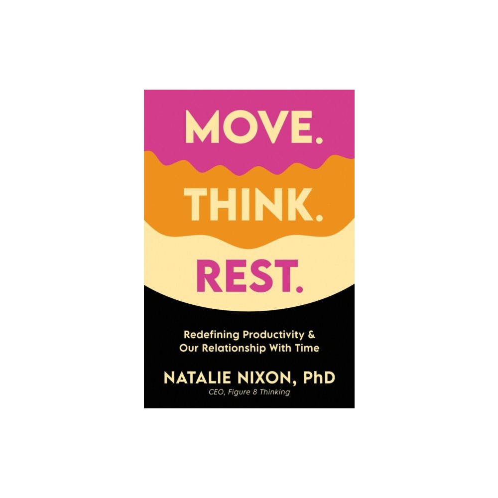 Hachette Books Move. Think. Rest. (inbunden, eng)
