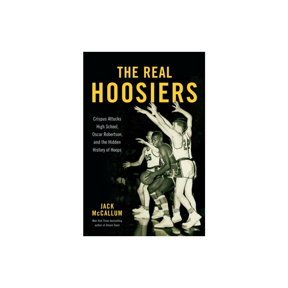 Not Stated The Real Hoosiers : Crispus Attucks High School, Oscar Robertson, and the Hidden History of Hoops (häftad, eng)