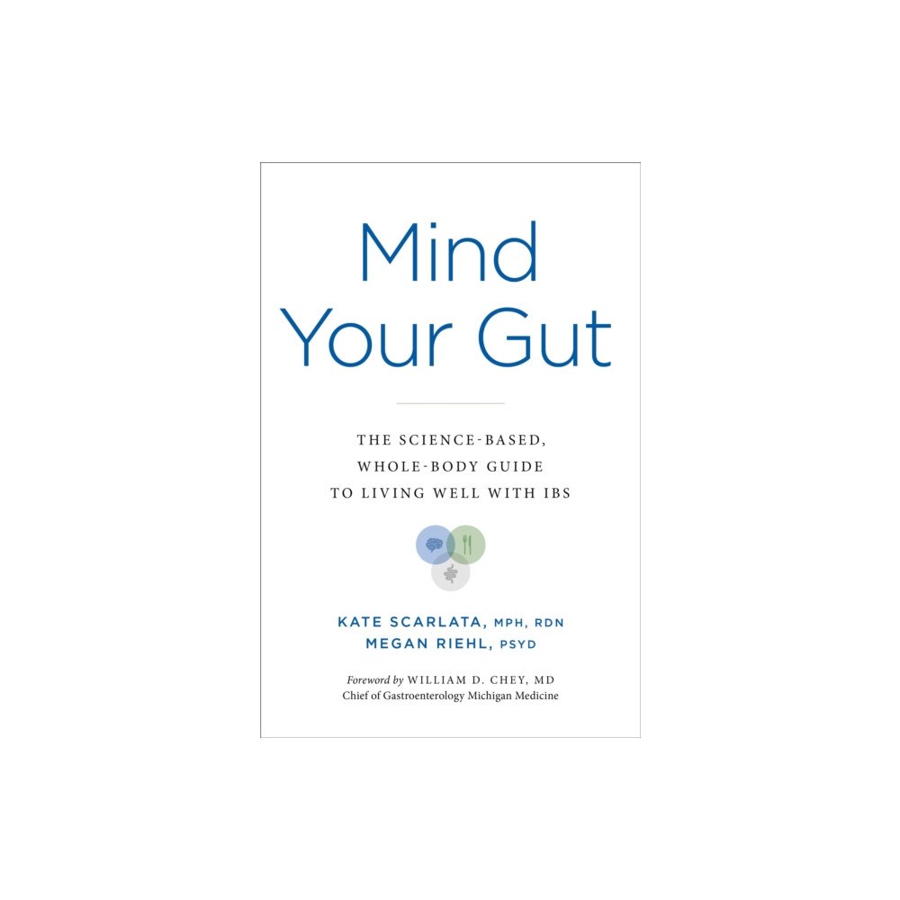 Not Stated Mind Your Gut : The Science-Based, Whole-Body Guide to Living Well With IBS (häftad, eng)
