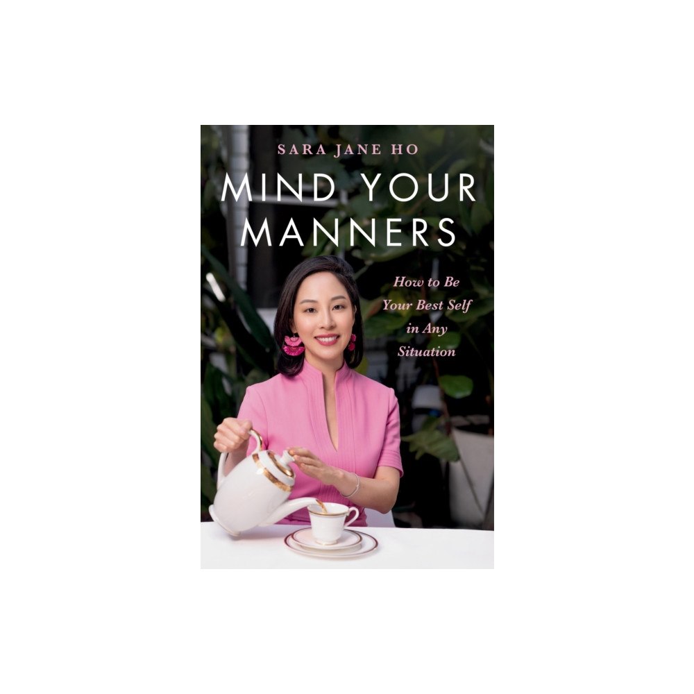 Not Stated Mind Your Manners : How to Be Your Best Self in Any Situation (häftad, eng)