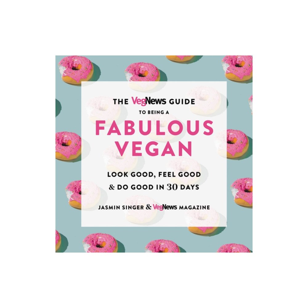 Not Stated The Vegnews Guide to Being a Fabulous Vegan : Look Good, Feel Good & Do Good in 30 Days (häftad, eng)